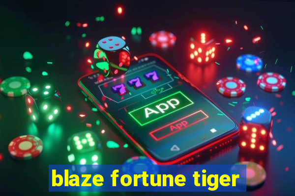 blaze fortune tiger